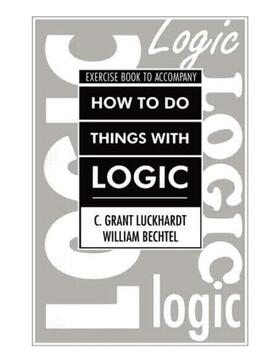 Bechtel / Luckhardt |  How To Do Things With Logic Workbook | Buch |  Sack Fachmedien