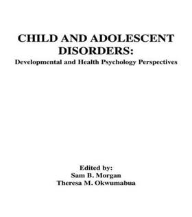 Morgan / Okwumabua |  Child and Adolescent Disorders | Buch |  Sack Fachmedien