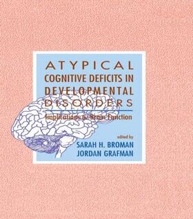 Broman / Grafman |  Atypical Cognitive Deficits in Developmental Disorders | Buch |  Sack Fachmedien
