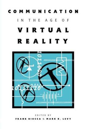 Biocca / Levy |  Communication in the Age of Virtual Reality | Buch |  Sack Fachmedien