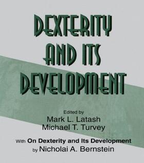 Bernstein / Latash / Turvey |  Dexterity and Its Development | Buch |  Sack Fachmedien