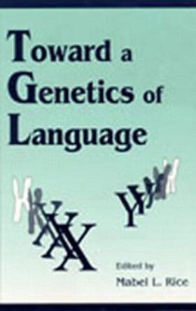 Rice |  Toward A Genetics of Language | Buch |  Sack Fachmedien