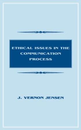 Jensen |  Ethical Issues in the Communication Process | Buch |  Sack Fachmedien