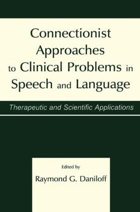 Daniloff |  Connectionist Approaches To Clinical Problems in Speech and Language | Buch |  Sack Fachmedien