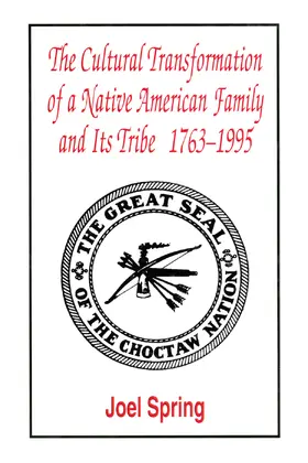 Spring |  The Cultural Transformation of A Native American Family and Its Tribe 1763-1995 | Buch |  Sack Fachmedien