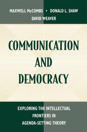 McCombs / Shaw / Weaver |  Communication and Democracy | Buch |  Sack Fachmedien