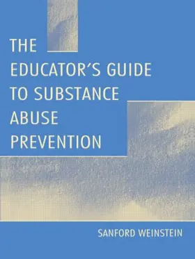 Weinstein |  The Educator's Guide To Substance Abuse Prevention | Buch |  Sack Fachmedien