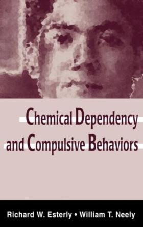 Esterly / Neely |  Chemical Dependency and Compulsive Behaviors | Buch |  Sack Fachmedien