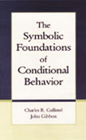 Gallistel / Gibbon |  The Symbolic Foundations of Conditioned Behavior | Buch |  Sack Fachmedien