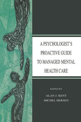 Kent / Hersen |  A Psychologist's Proactive Guide to Managed Mental Health Care | Buch |  Sack Fachmedien