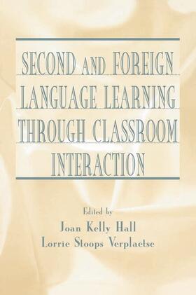 Hall / Verplaetse |  Second and Foreign Language Learning Through Classroom Interaction | Buch |  Sack Fachmedien