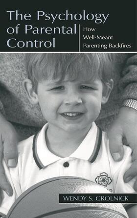 Grolnick |  The Psychology of Parental Control | Buch |  Sack Fachmedien