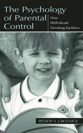 Grolnick |  The Psychology of Parental Control | Buch |  Sack Fachmedien
