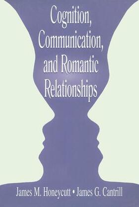 Honeycutt / Cantrill |  Cognition, Communication, and Romantic Relationships | Buch |  Sack Fachmedien