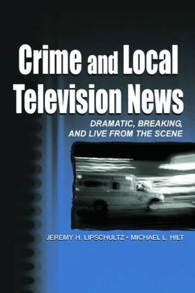 Lipschultz / Hilt |  Crime and Local Television News | Buch |  Sack Fachmedien