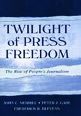 Merrill / Gade / Blevens |  Twilight of Press Freedom | Buch |  Sack Fachmedien