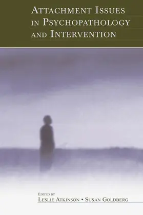 Atkinson / Goldberg |  Attachment Issues in Psychopathology and Intervention | Buch |  Sack Fachmedien