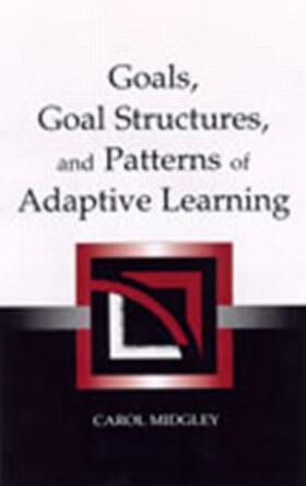 Midgley |  Goals, Goal Structures, and Patterns of Adaptive Learning | Buch |  Sack Fachmedien