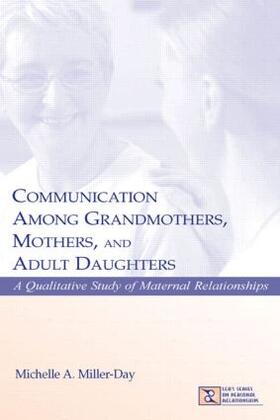 Miller-Day |  Communication Among Grandmothers, Mothers, and Adult Daughters | Buch |  Sack Fachmedien