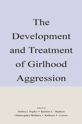 Pepler / Madsen / Webster |  The Development and Treatment of Girlhood Aggression | Buch |  Sack Fachmedien