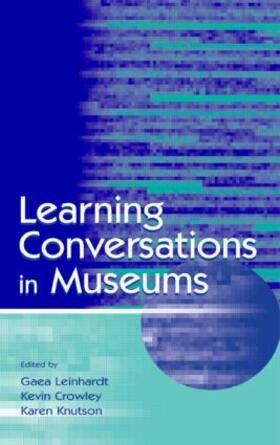 Leinhardt / Crowley / Knutson |  Learning Conversations in Museums | Buch |  Sack Fachmedien