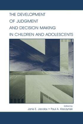 Jacobs / Klaczynski |  The Development of Judgment and Decision Making in Children and Adolescents | Buch |  Sack Fachmedien