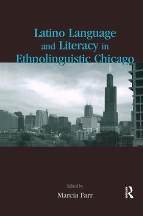 Farr |  Latino Language and Literacy in Ethnolinguistic Chicago | Buch |  Sack Fachmedien