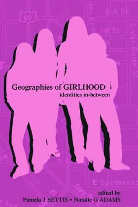 Bettis / Adams |  Geographies of Girlhood | Buch |  Sack Fachmedien