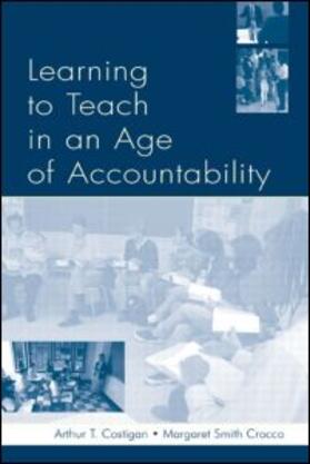 Costigan / Zumwalt / Crocco |  Learning To Teach in an Age of Accountability | Buch |  Sack Fachmedien