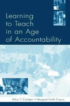 Costigan / Zumwalt / Crocco |  Learning To Teach in an Age of Accountability | Buch |  Sack Fachmedien