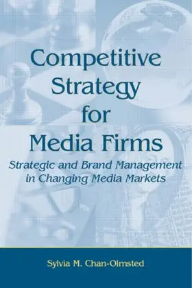 Chan-Olmsted |  Competitive Strategy for Media Firms | Buch |  Sack Fachmedien