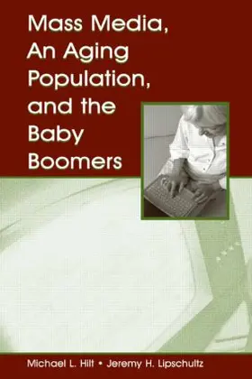 Hilt / Lipschultz |  Mass Media, An Aging Population, and the Baby Boomers | Buch |  Sack Fachmedien