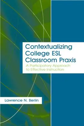 Berlin |  Contextualizing College ESL Classroom Praxis | Buch |  Sack Fachmedien