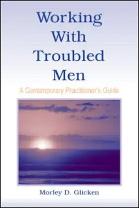 Glicken |  Working With Troubled Men | Buch |  Sack Fachmedien