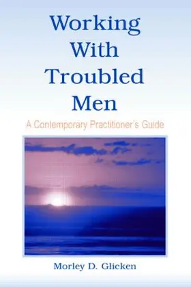 Glicken |  Working With Troubled Men | Buch |  Sack Fachmedien