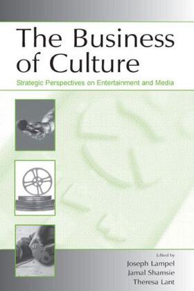 Lampel / Shamsie / Lant |  The Business of Culture | Buch |  Sack Fachmedien