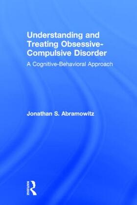 Abramowitz |  Understanding and Treating Obsessive-Compulsive Disorder | Buch |  Sack Fachmedien