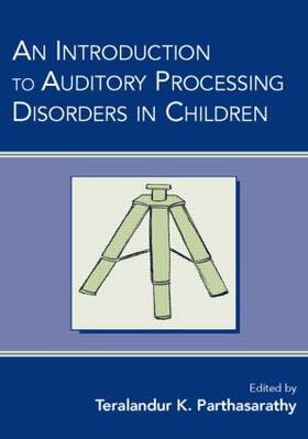 Parthasarathy |  An Introduction to Auditory Processing Disorders in Children | Buch |  Sack Fachmedien