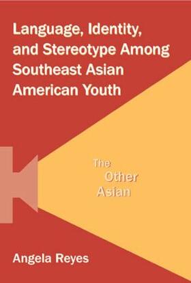 Reyes |  Language, Identity, and Stereotype Among Southeast Asian American Youth | Buch |  Sack Fachmedien