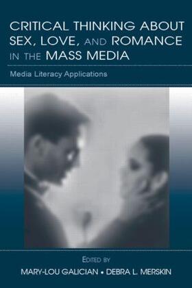 Galician / Merskin |  Critical Thinking About Sex, Love, and Romance in the Mass Media | Buch |  Sack Fachmedien