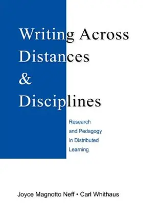 Neff / Whithaus |  Writing Across Distances and Disciplines | Buch |  Sack Fachmedien