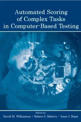 Williamson / Mislevy / Bejar |  Automated Scoring of Complex Tasks in Computer-Based Testing | Buch |  Sack Fachmedien