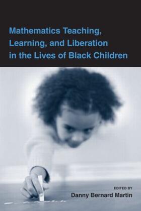 Martin |  Mathematics Teaching, Learning, and Liberation in the Lives of Black Children | Buch |  Sack Fachmedien