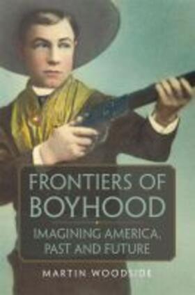 Woodside |  Frontiers of Boyhood: Imagining America, Past and Future Volume 7 | Buch |  Sack Fachmedien