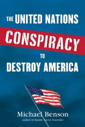 Benson |  The United Nations Conspiracy to Destroy America | eBook | Sack Fachmedien