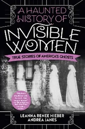 Hieber / Janes | A Haunted History of Invisible Women | E-Book | sack.de