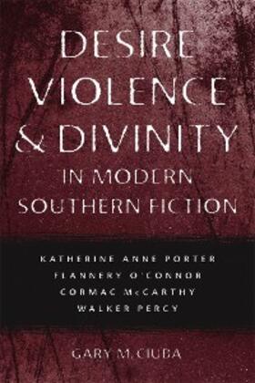 Ciuba |  Desire, Violence, and Divinity in Modern Southern Fiction | eBook | Sack Fachmedien