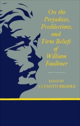 Brooks |  On The Prejudices, Predilections, and Firm Beliefs of William Faulkner | eBook | Sack Fachmedien