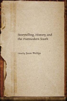 Phillips |  Storytelling, History, and the Postmodern South | eBook | Sack Fachmedien