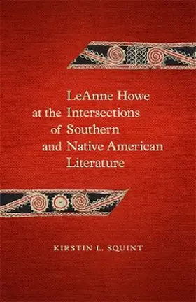 Squint |  LeAnne Howe at the Intersections of Southern and Native American Literature | eBook | Sack Fachmedien